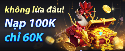 Nhận Thưởng Chào Mừng Cực Khủng